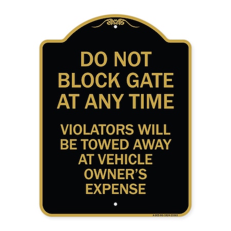 Signmission Parking Do Not Block Gate Anytime Violators Towed Away Vehicle Owners Alum, 18" x 24", BG-1824-23363 A-DES-BG-1824-23363
